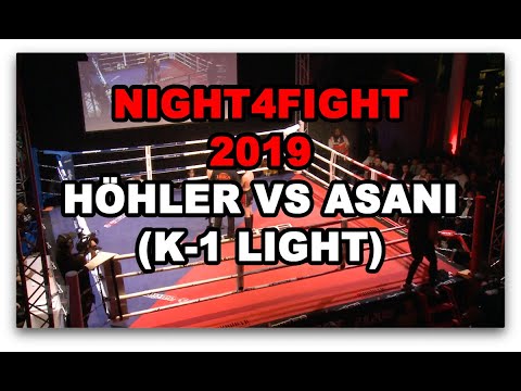 NIGHT4FIGHT 2019 -  Höhler VS Asani (K-1 Light)