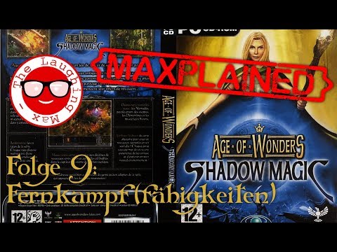 Maxplained: Age of Wonders - Shadow Magic # Folge 9: Fernkampf(fähigkeiten) # [Tutorial/Guide]