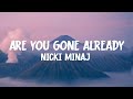 Nicki Minaj Are You Gone Already Lyrics