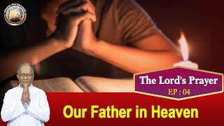 EP 04 | The Lord's Prayer | English Talks |  Our Father in Heaven