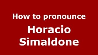 How to pronounce Horacio Simaldone