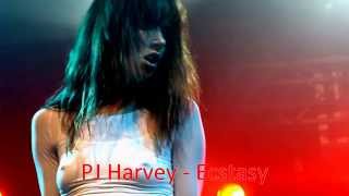 PJ Harvey - Ecstasy