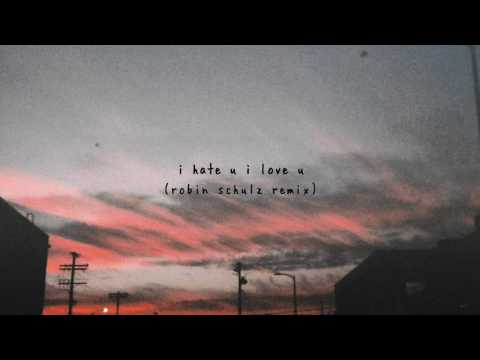 Video thumbnail for ​i hate u, i love u [Robin Schulz Remix]