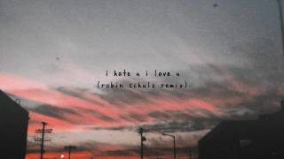 gnash - i hate u, i love u ft. olivia o&#39;brien [robin schulz remix]