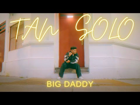 Big Daddy - Tan Solo (Video Oficial)