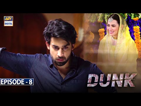 Dunk Episode 8 [Subtitle Eng] - 10th February 2021- ARY Digital Drama