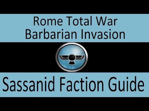 Sassanids Faction Guide: Rome Total War Barbarian Invasion