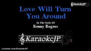 Love Will Turn You Around (Karaoke) - Kenny Rogers
