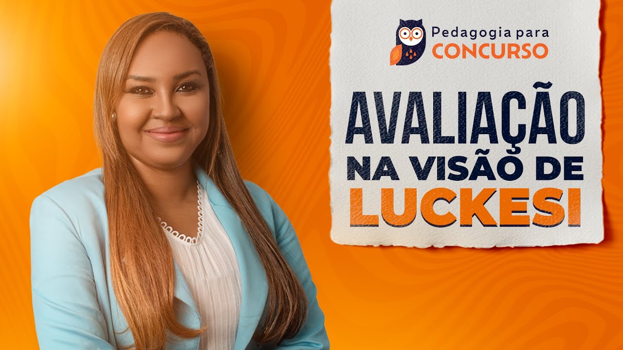 Avaliação na Visão de Luckesi | Pedagogia para Concurso