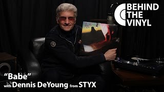 Behind The Vinyl: &quot;Babe&quot; with Dennis DeYoung from STYX