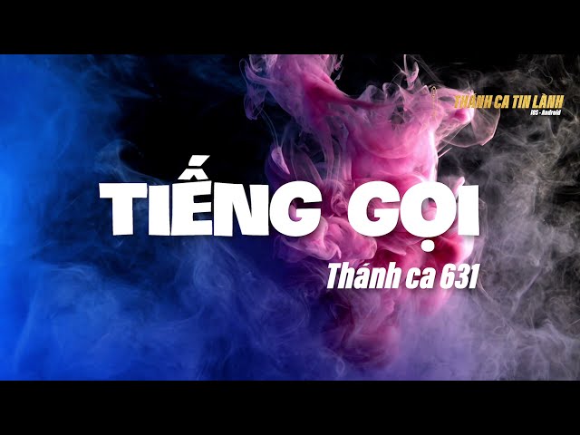 THÁNH CA 631 | TIẾNG GỌI | KARAOKE THÁNH CA TIN LÀNH