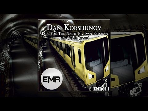 Dan Korshunov - Made For The Night Ft. Ivan Ermakov (ENCORE Remix)
