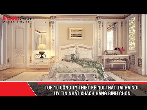 Top 10 công ty thiết kế nội thất tại Hà Nội uy tín nhất khách hàng bình chọn