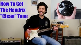 How To Get The Jimi Hendrix Clean Tone