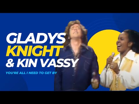 Gladys Knight & Kin Vassy: You're All I Need to Get By