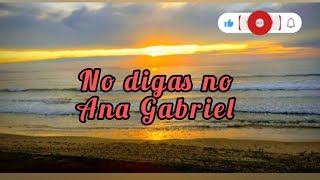No digas no - Ana Gabriel