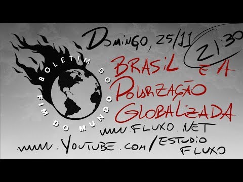 Boletim do Fim do Mundo - O Brasil e a polarização globalizada