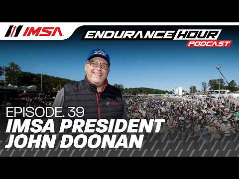 Episode 39: John Doonan, Frederic Vervisch, & Chistopher Mies | IMSA Endurance Hour Podcast