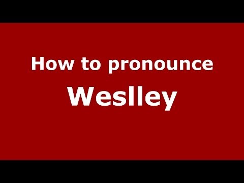 How to pronounce Weslley