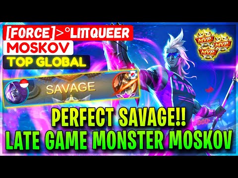 PERFECT SAVAGE!! Late Game Monster Moskov [ Top Global Moskov ] [FORCE]°LiπQueer - Mobile Legends