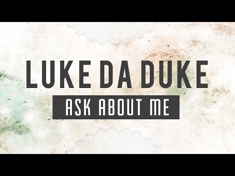 Luke Da Duke - Ask About Me