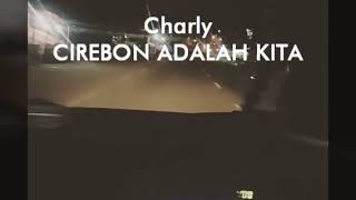 Download lagu Charly - CIREBON ADALAH KITA feat Rama Eru mp3 Download lagu Charly - CIREBON ADALAH KITA feat Rama Eru mp3