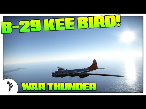 War Thunder - B-29 Kee Bird!