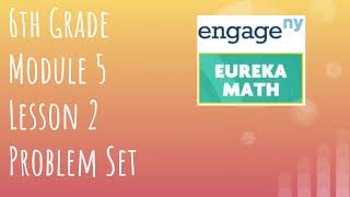 Engage NY // Eureka Math Grade 6 Module 5 Lesson 2 Problem Set
