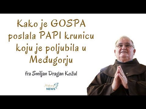 Fra Smiljan Kožul - Kako je GOSPA poslala PAPI krunicu koju je poljubila u Međugorju