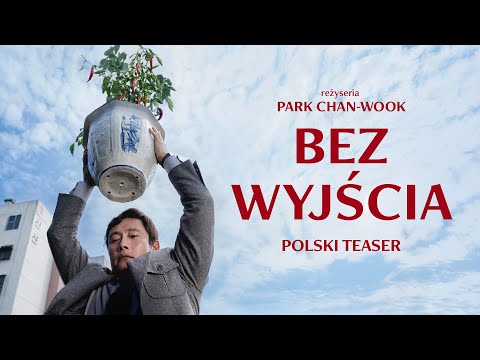 Bez wyjścia (2025), reż. Park Chan-wook, teaser PL, w kinach od 13 marca