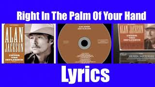 Alan Jackson - Right In The Palm Of Your Hand 1999 Lyrics