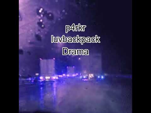 p4rkr x luvbackpack - Drama (4am)(Slowed Down)