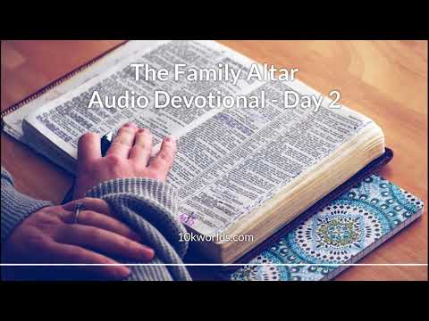 The Family Altar Audio Devotional - Day 2