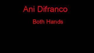 Ani Difranco Both Hands + Lyrics