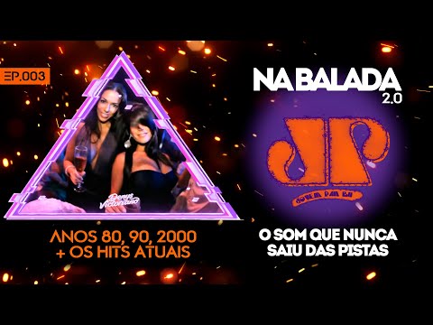 NA BALADA EP Nº003 - ANOS 80, 90, 2000, HITS + ESPECIAL HOUSE 80's - DJ OFICIAL JOVEM PAN