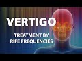 Vertigo - RIFE Frequencies Treatment - Energy & Quantum Medicine with Bioresonance