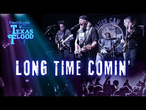 Long Time Comin’ (*Original*) - Paul Kype and Texas Flood