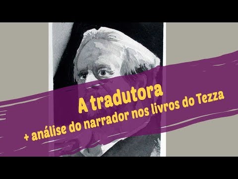 A tradutora e uma breve anlise sobre o narrador na obra do Tezza