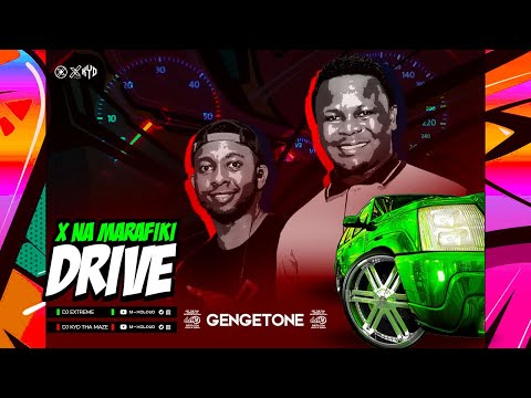 X NA MARAFIKI DRIVE [GENGETONE]