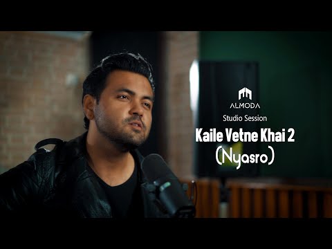 Kaile Vetne Khai 2 (Nyasro) | Almoda | Studio Session