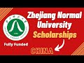 Zhejiang Normal University Scholarships 2025 | Step by Step Application Process | China Scholarships
