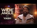 Yash Interview With Baradwaj Rangan Wide Angle K G F Chapter 2