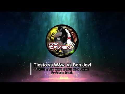 Tiesto vs Vinai vs Bon Jovi - The Wave X Livin on a Prayer X Traffic (Dr Caven Remix)