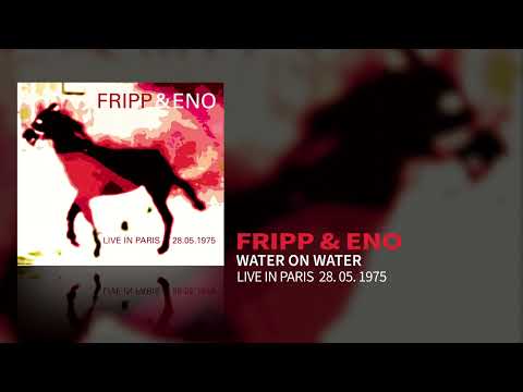 Fripp & Eno - Water On Water (Live In Paris 28.05.1975)