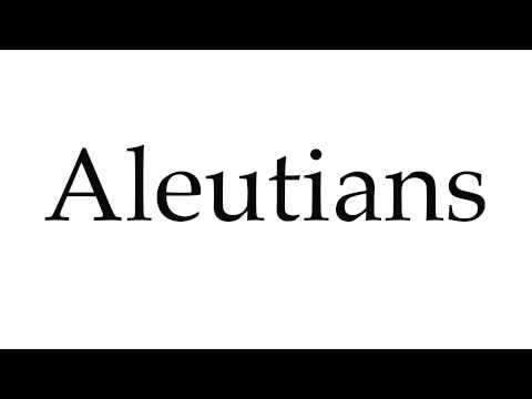 How to Pronounce Aleutians