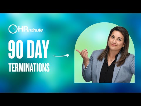 90 Day Terminations: What Employers Need to Know