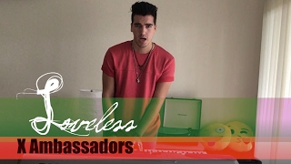 Loveless - X Ambassadors (Cover)