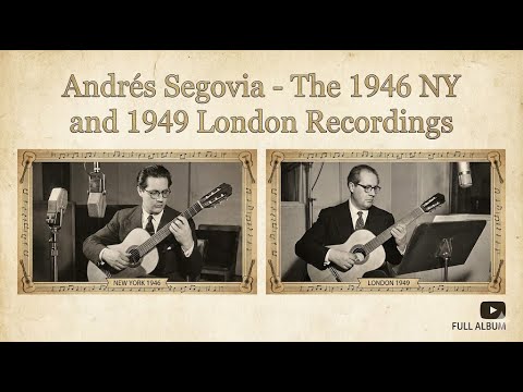 Andrés Segovia - The 1946 NY and 1949 London Recordings