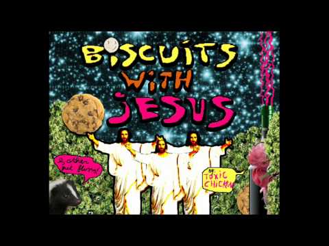 Toxic Chicken - Buscuits With Jesus [Hq]