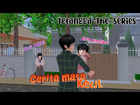 TETANGGA THE SERIES [ Cerita Masa Kecil ] || DRAMA SAKURA SCHOOL SIMULATOR 